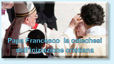 Papa Francesco  la catechesi dell’iniziazione cristiana
